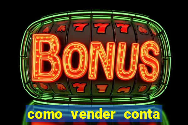 como vender conta de jogos